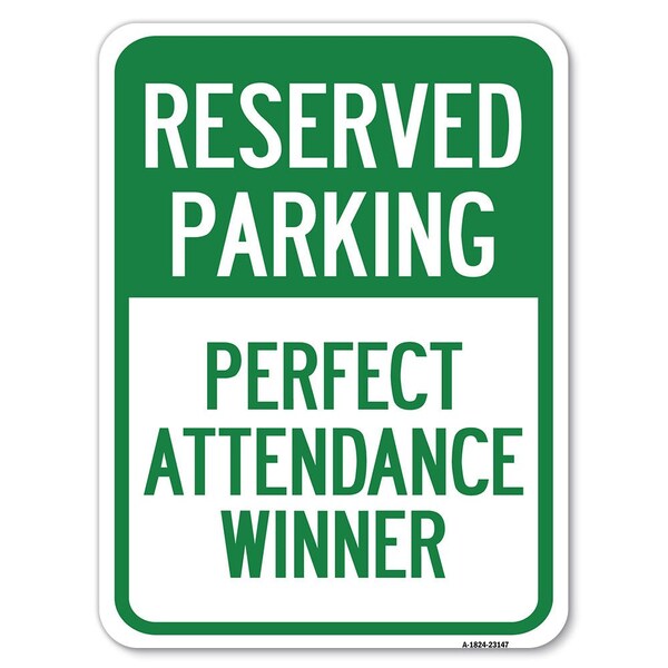 Reserved Parking-Perfect Attendance Winner Alum Rust Proof Parking Sign, 18" x 24", A-1824-23147